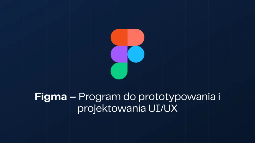 Figma – Program do prototypowania i projektowania UI-i-UX