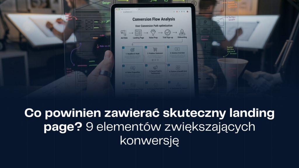 Co powinien zawierać skuteczny landing page? 9 elementów zwiększających konwersję