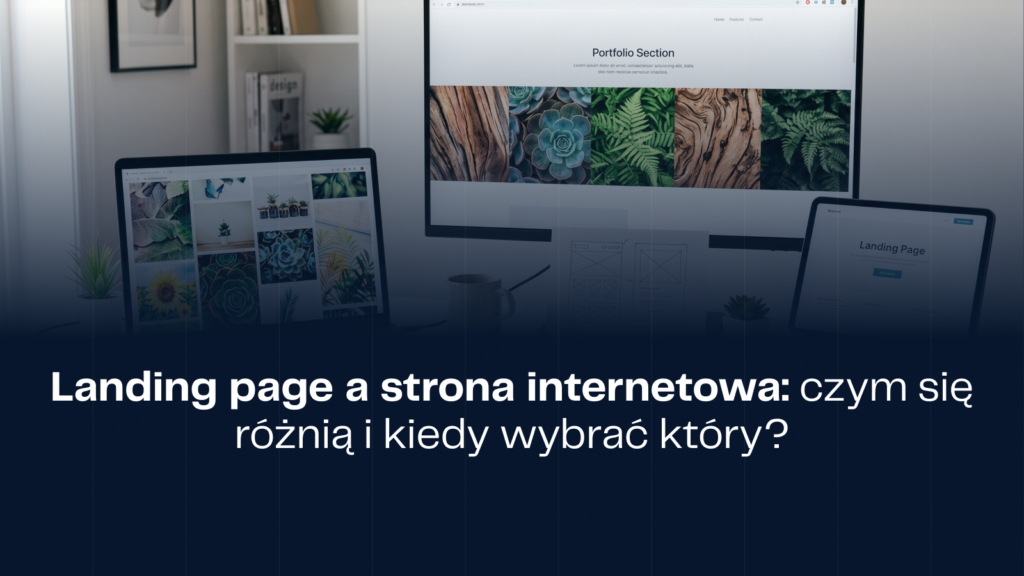 Landing page a strona internetowa_ czym się różnią i kiedy wybrać